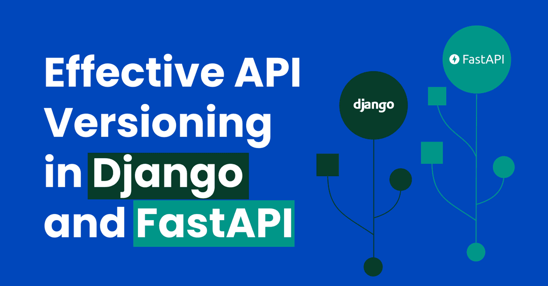 Version Matters: Effective API Versioning In Django and FastAPI cover
