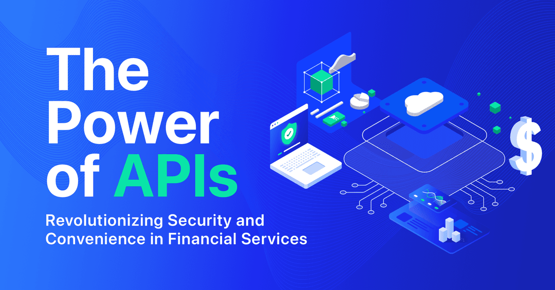 The Power of APIs: Revolutionizing Security and Convenience in Financial Services cover