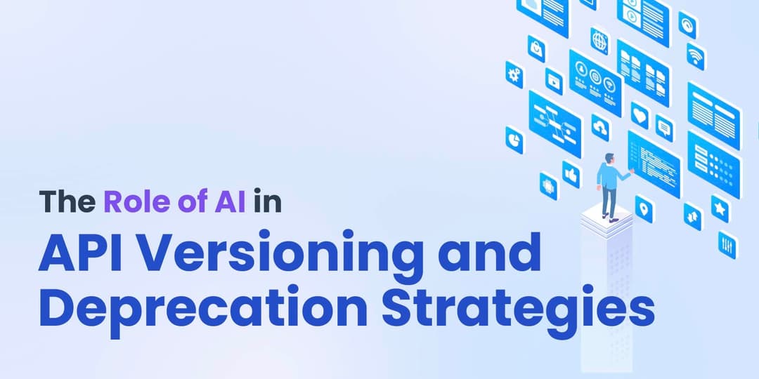 The Role of AI in API Versioning and Deprecation Strategies cover