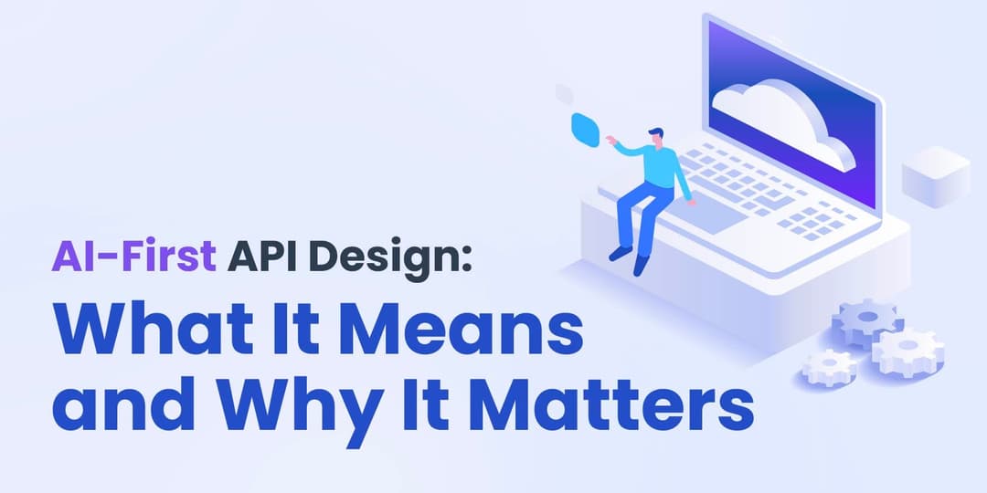 AI-First API Design: What It Means and Why It Matters cover