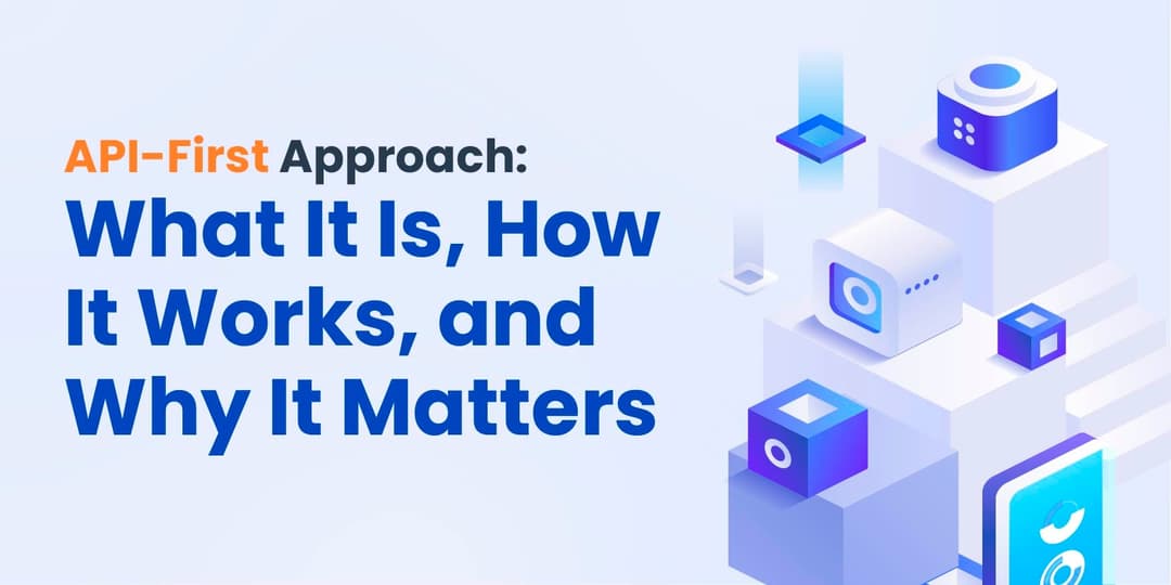 API-First Approach: What It Is, How It Works, and Why It Matters cover