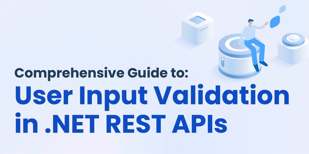 Comprehensive Guide to User Input Validation  in .NET REST APIs cover