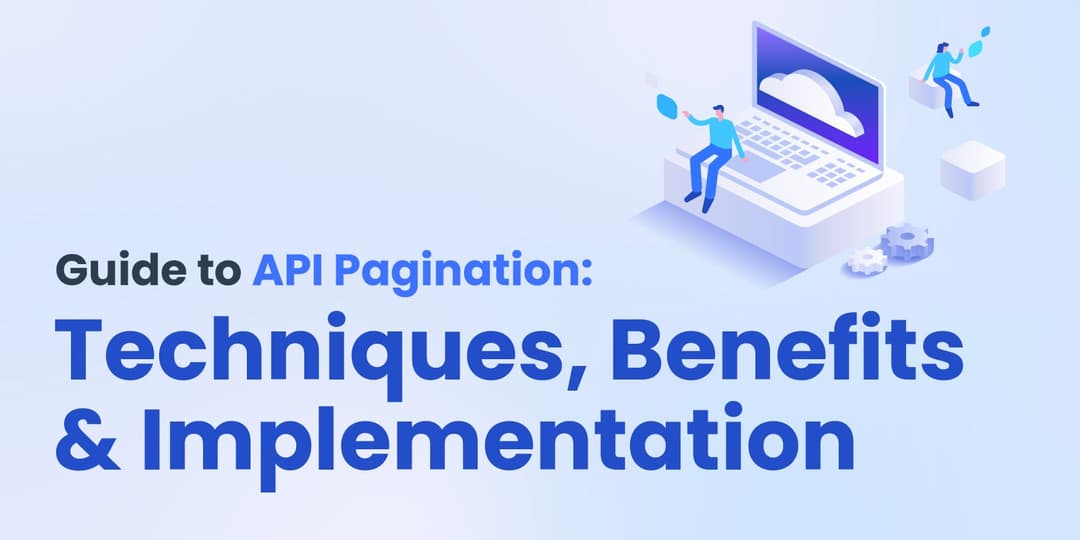 Guide to API Pagination: Techniques, Benefits & Implementation cover