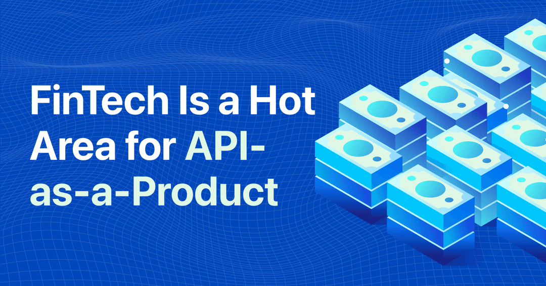 Why FinTech Is a Hot Area for API-as-a-Products cover