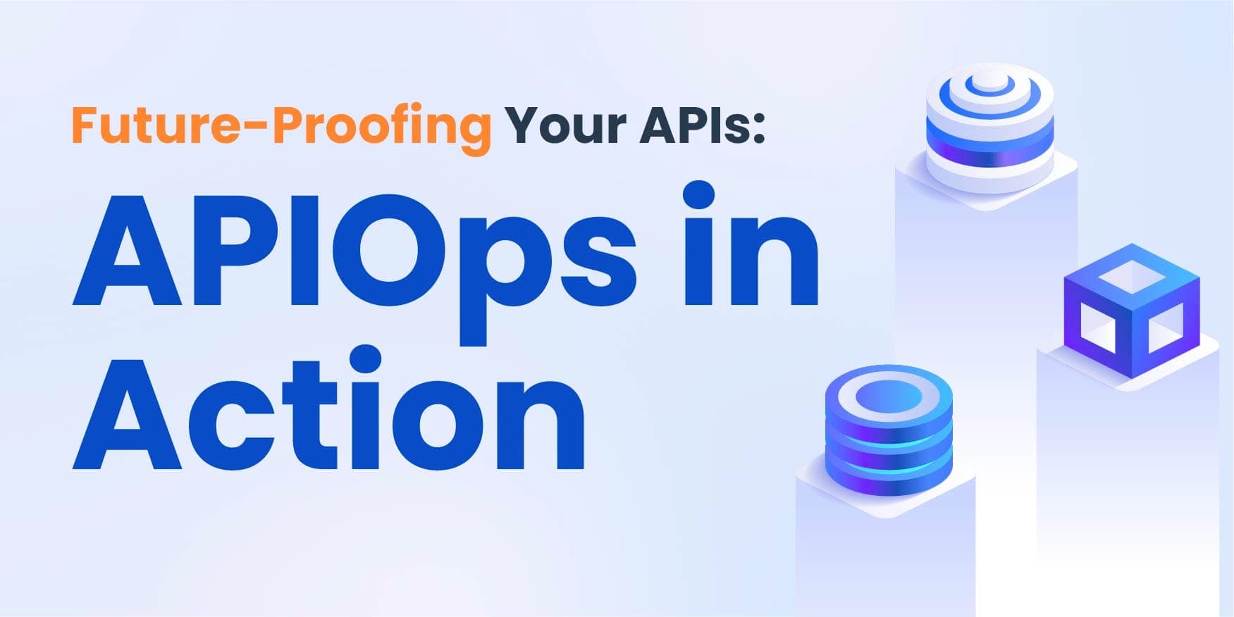 Future-Proofing Your APIs: APIOps in Action image