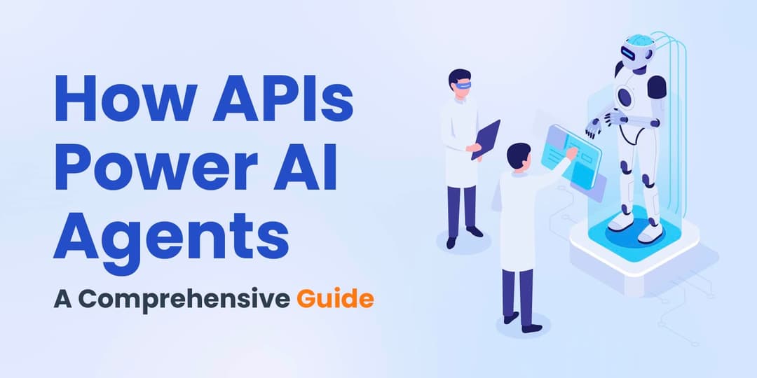 How APIs Power AI Agents: A Comprehensive Guide cover