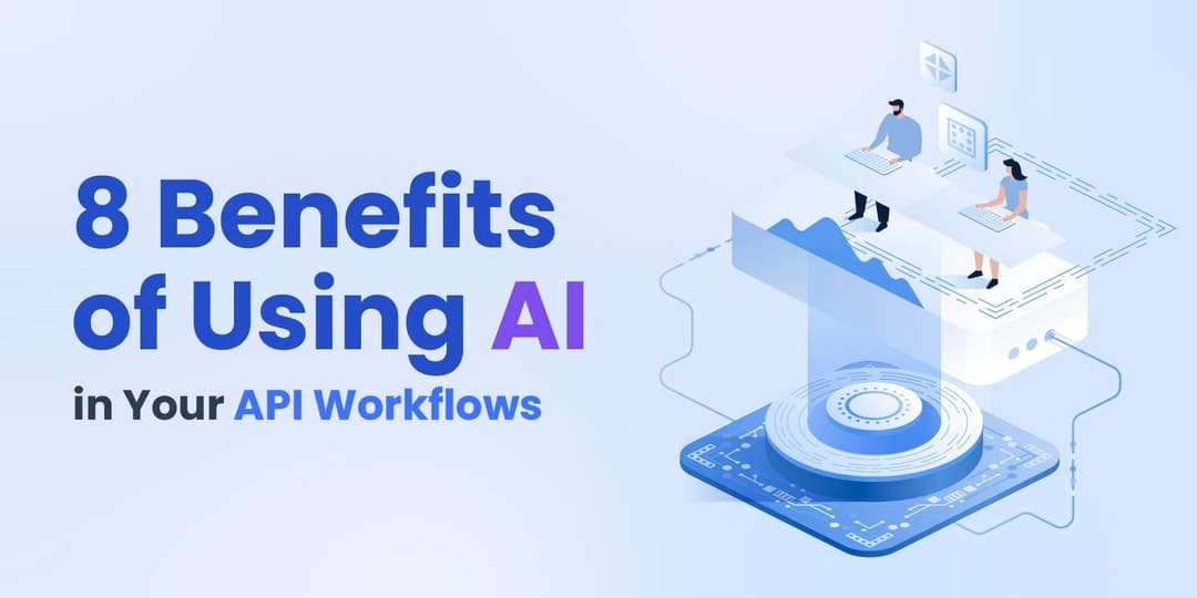 8 Benefits of Using AI in Your API Workflows cover