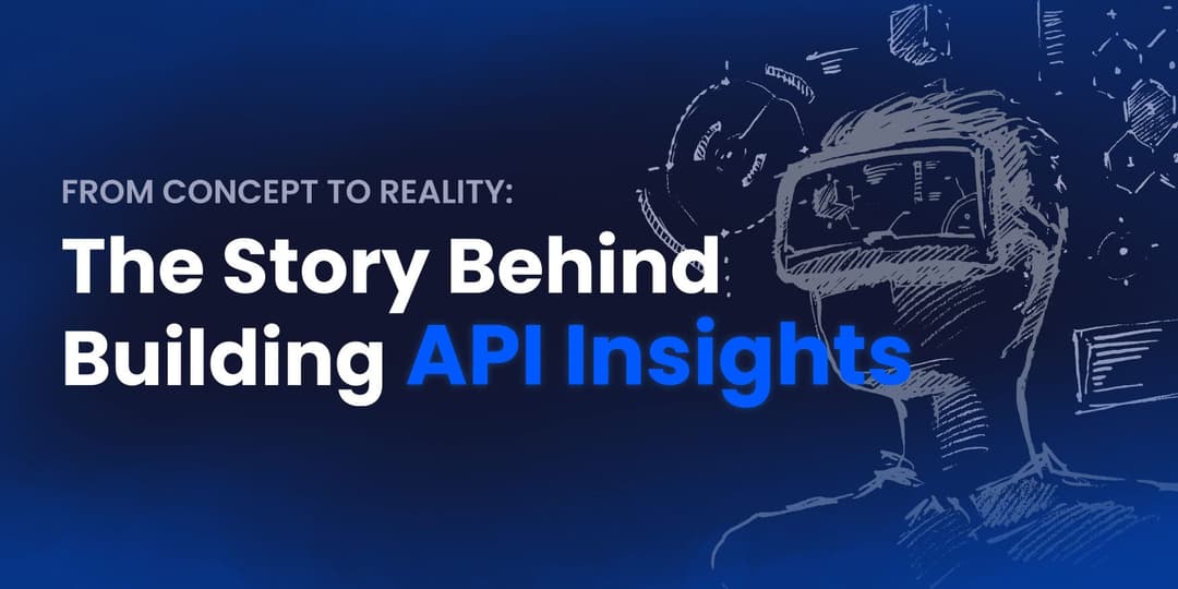 From Concept to Reality: The Story Behind Building API Insights cover