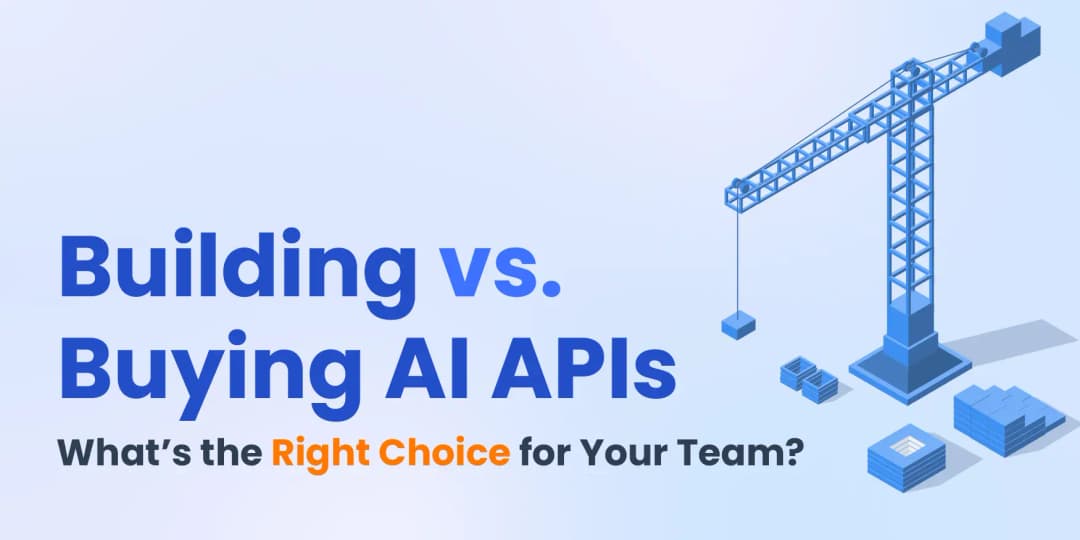 Building vs. Buying AI APIs: What’s the Right Choice for Your Team? cover