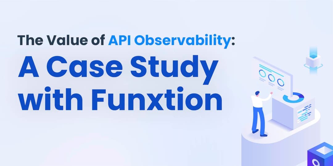 The Value of API Observability: A Case Study with Funxtion cover