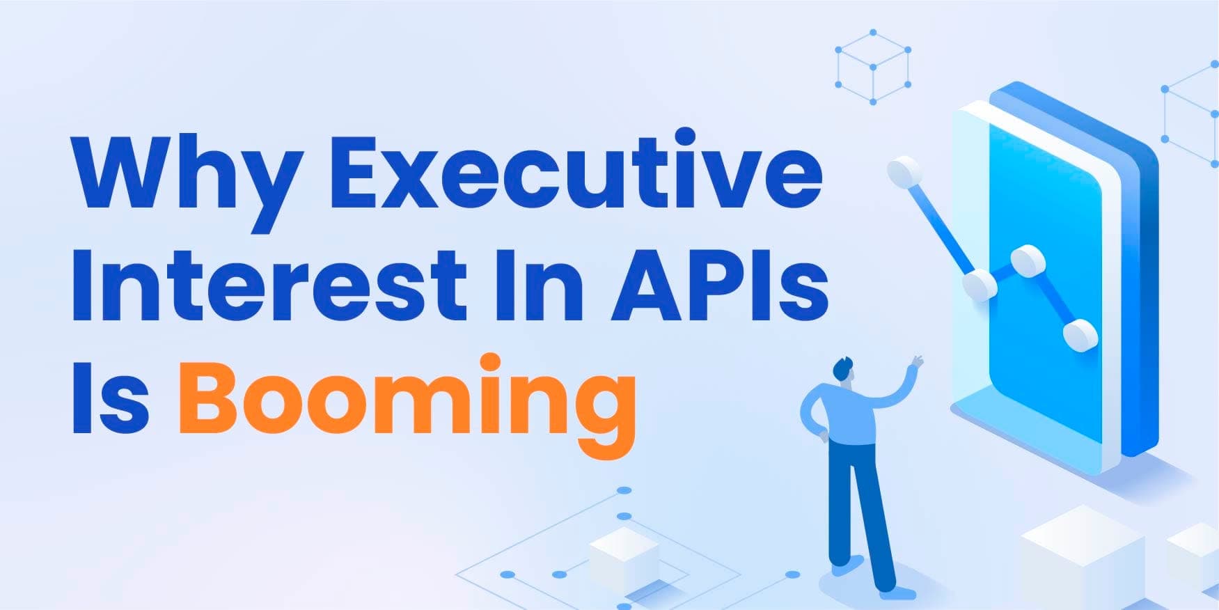 Why Executive Interest In APIs Is Booming image