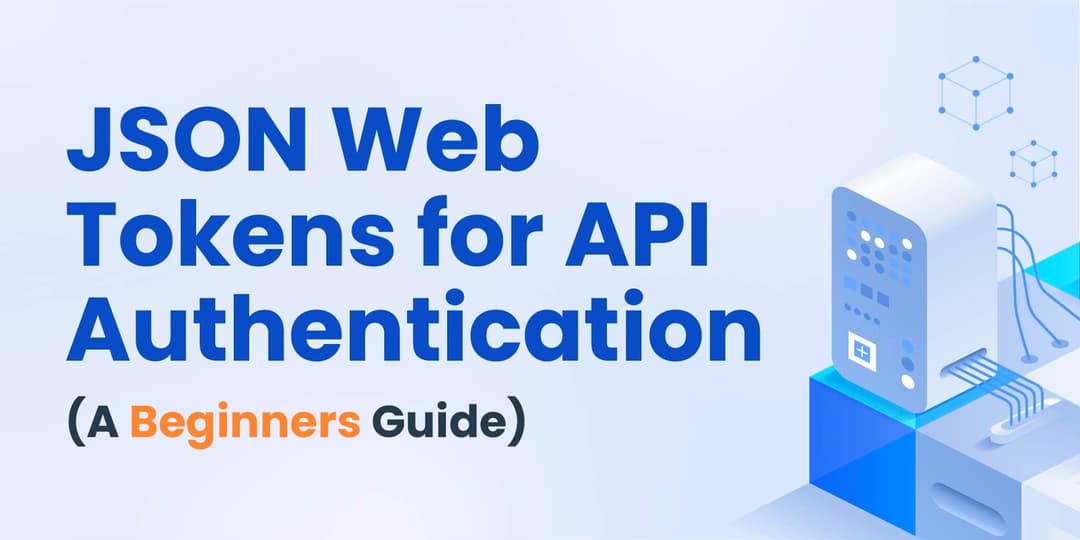 Using JSON Web Tokens for API Authentication (A Beginners Guide) cover
