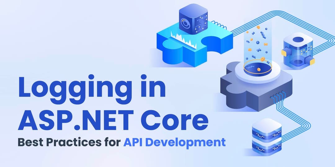 Logging in ASP.NET Core: Best Practices for API Development cover