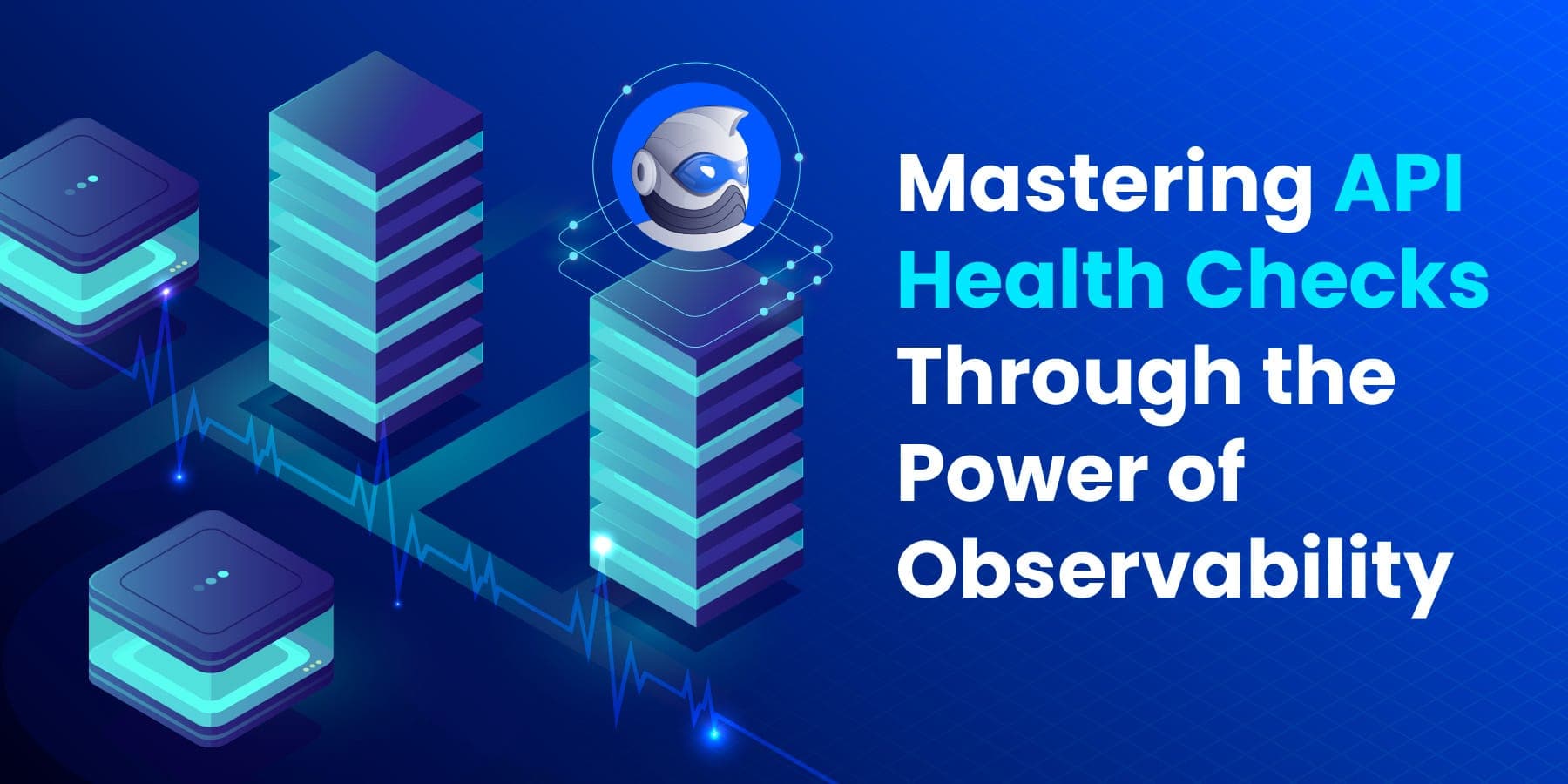 Mastering API Health Checks Through the Power of Observability image