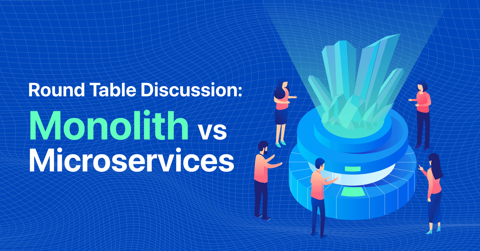 Round Table Discussion: Monolith vs Microservices image