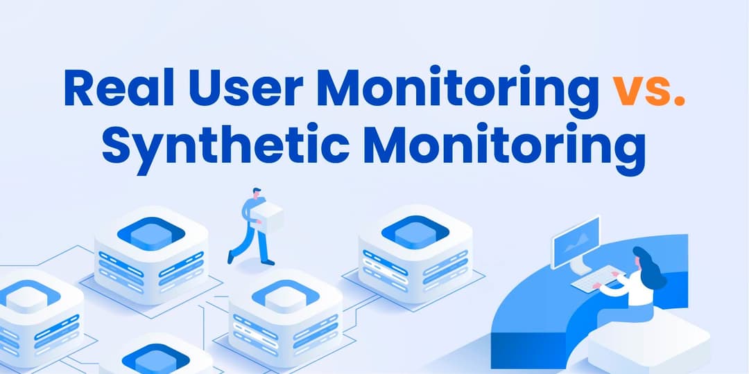 Real User Monitoring vs. Synthetic Monitoring cover