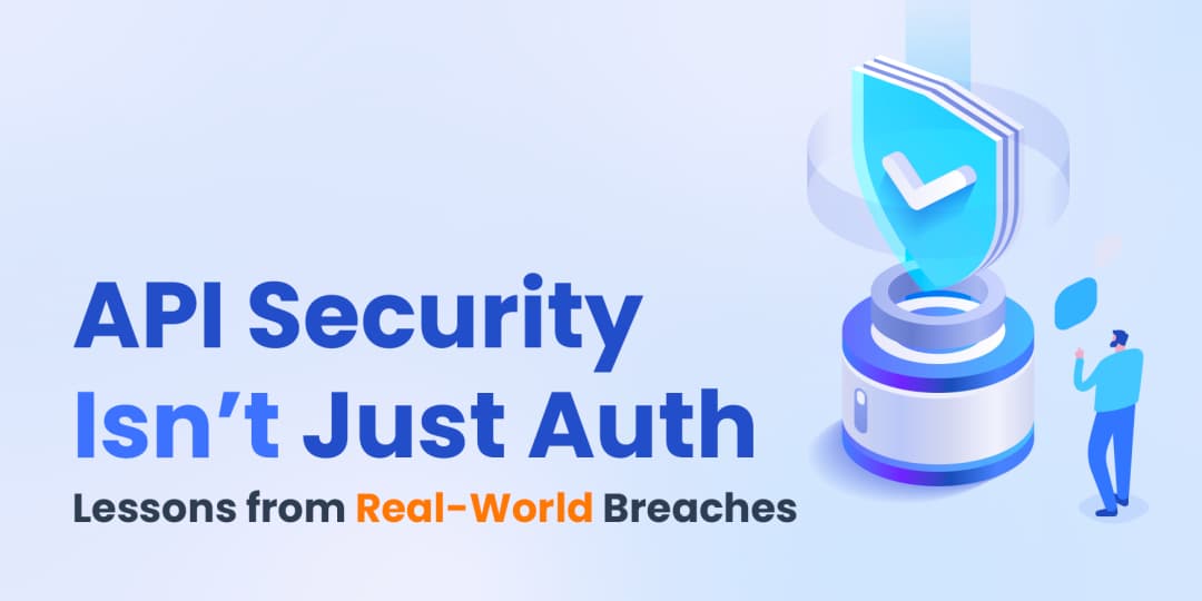 API Security Isn’t Just Auth: Lessons from Real-World Breaches cover