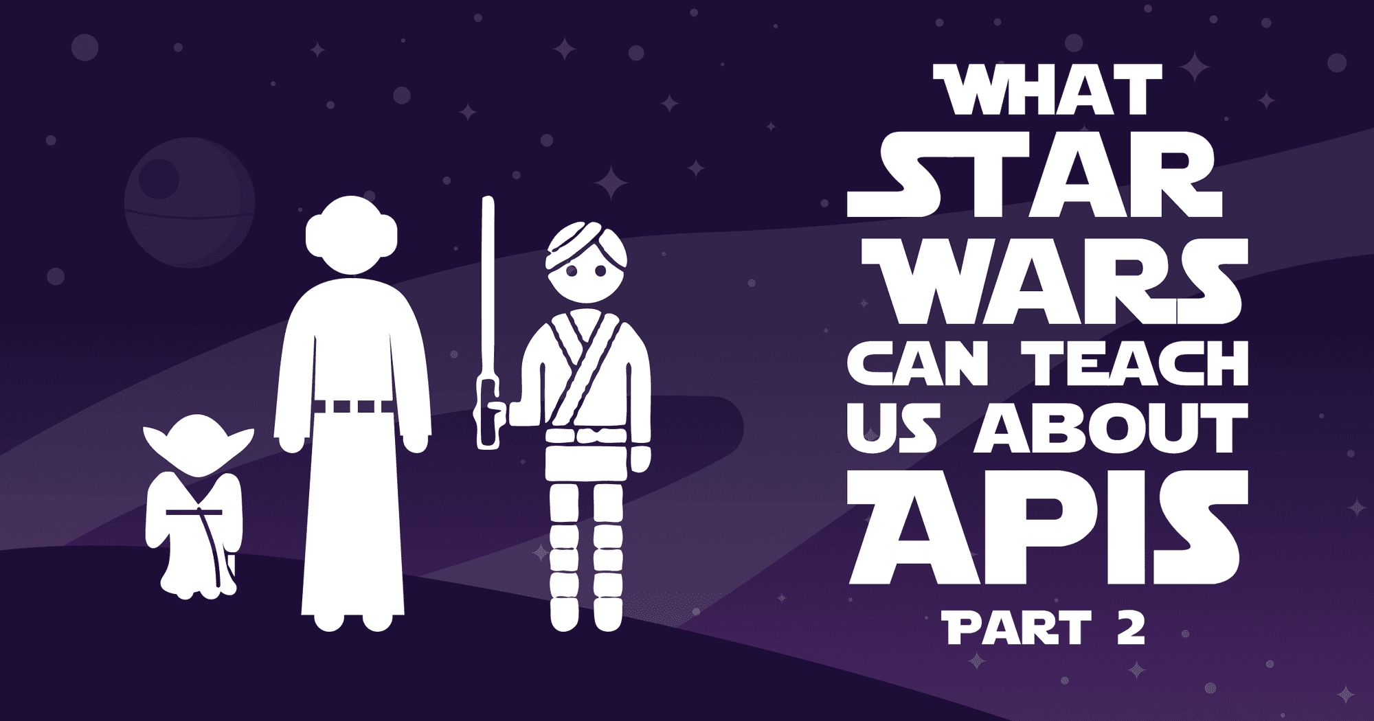 Part 2 - What Star Wars Can Teach Us About APIs image