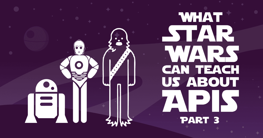 What Star Wars Can Teach Us About APIs - Part 3 cover