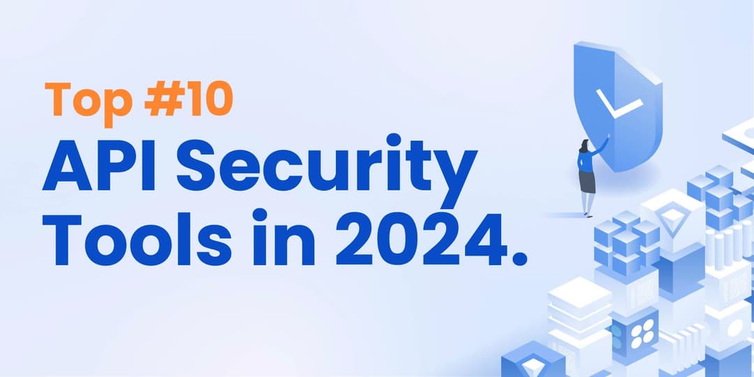 Top 10 API Security Tools 2024 cover