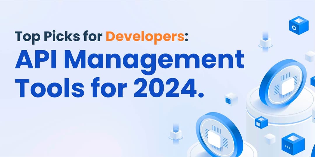Top API Management Tools for 2024: Top Picks for Developers cover