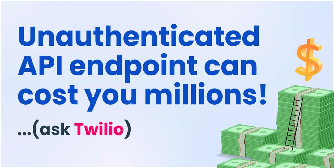 Unauthenticated API endpoint can cost you Millions! Ask Twilio cover