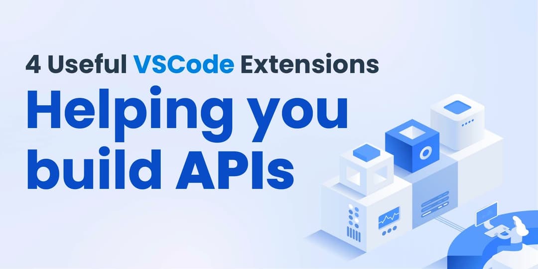 4 Useful VS Code extensions  to use while building APIs cover