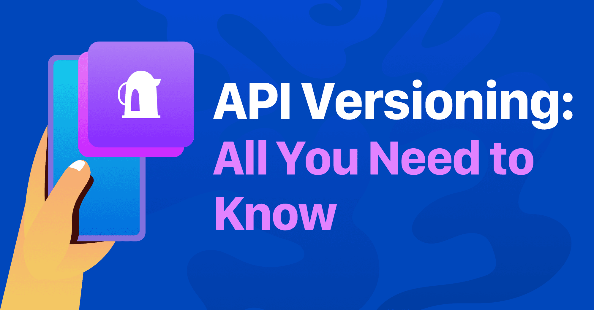 API Versioning: All You Need to Know image