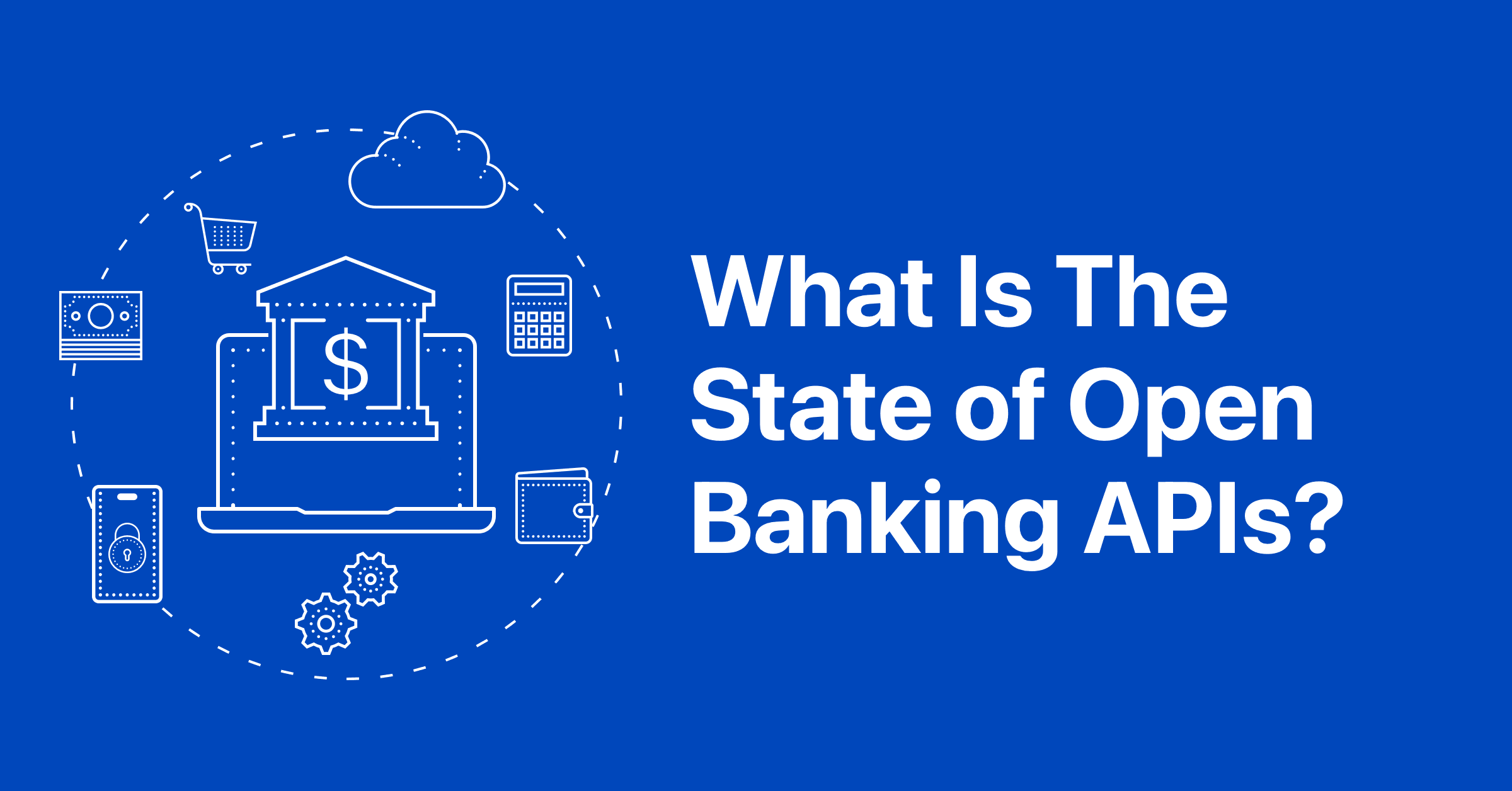 What Is The State of Open Banking APIs? image
