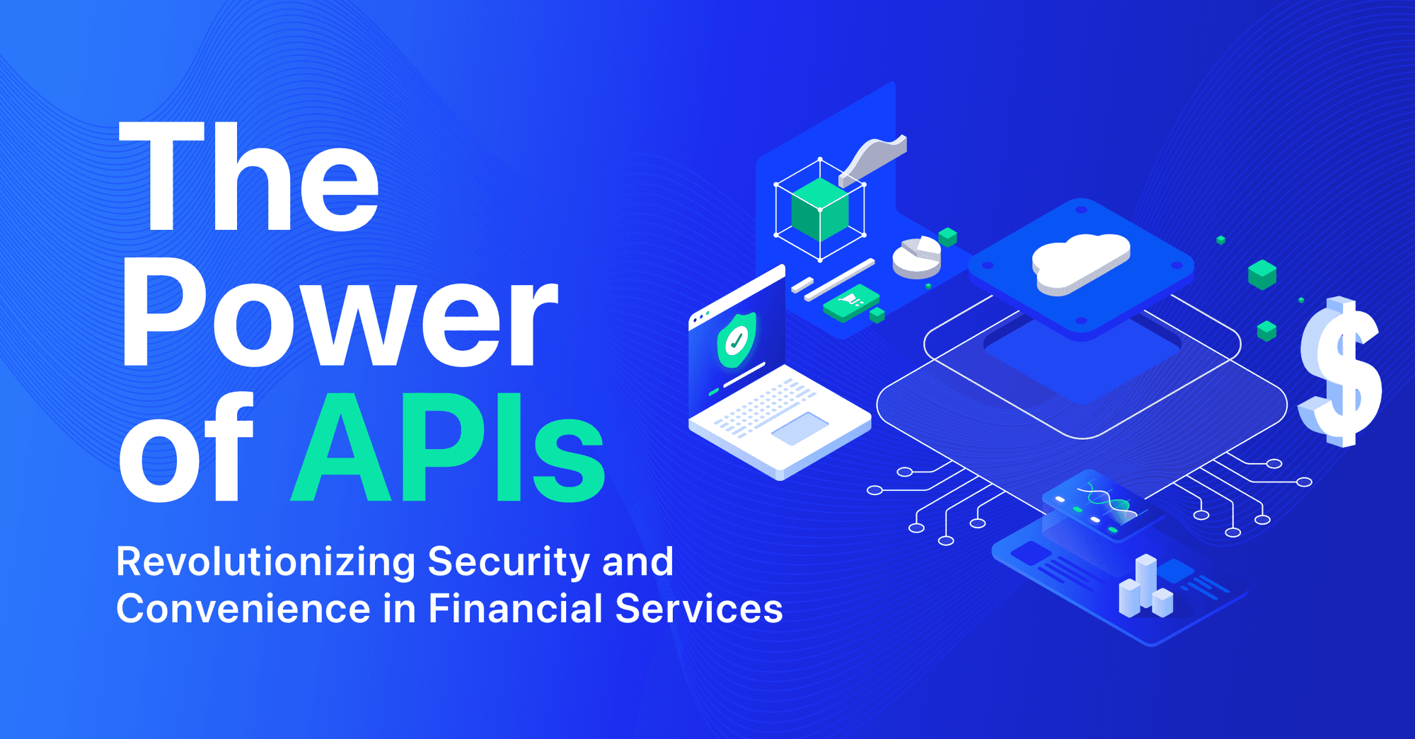 The Power of APIs: Revolutionizing Security and Convenience in Financial Services image