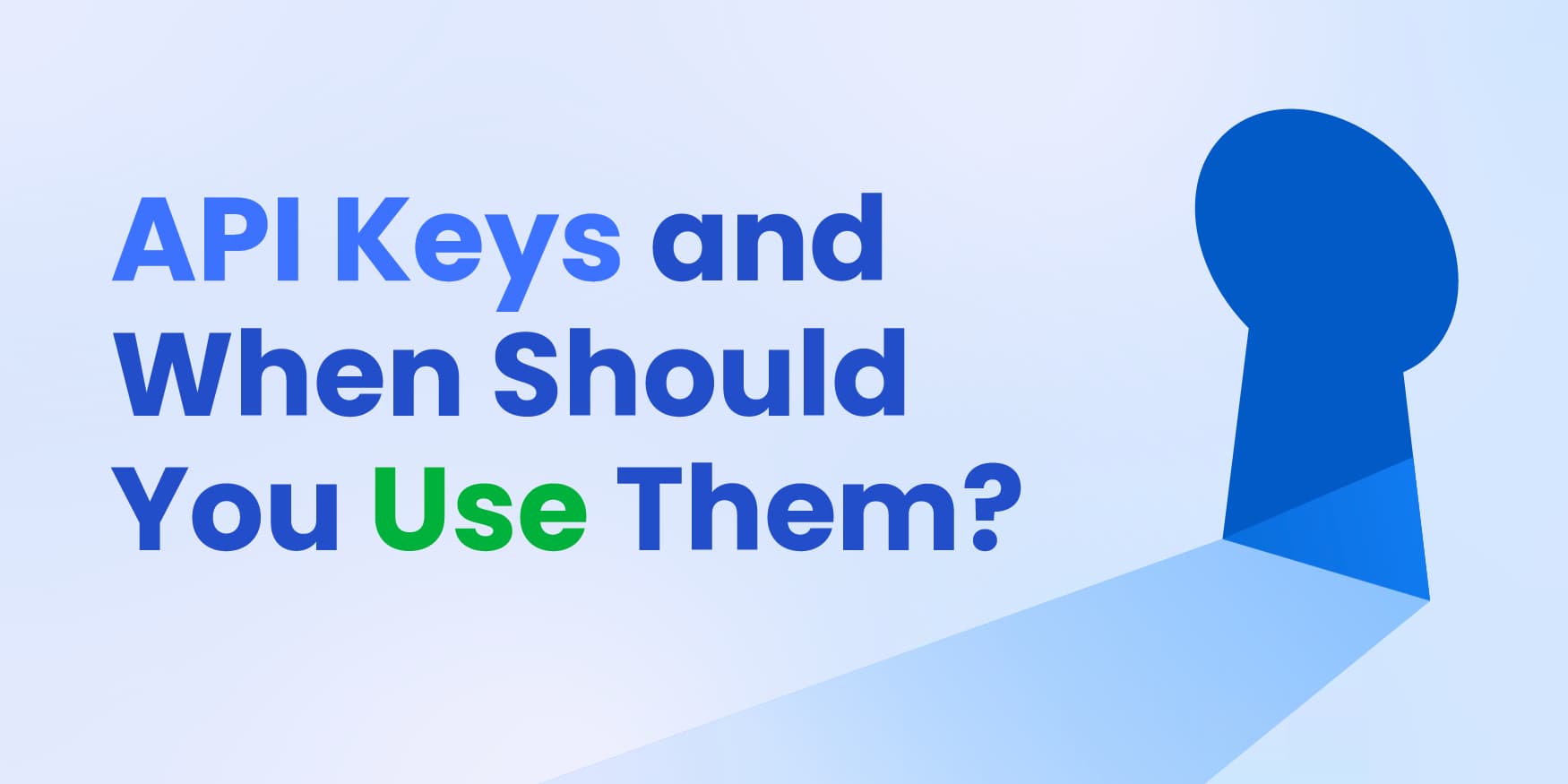 What Are API Keys and When Should You Use Them? image