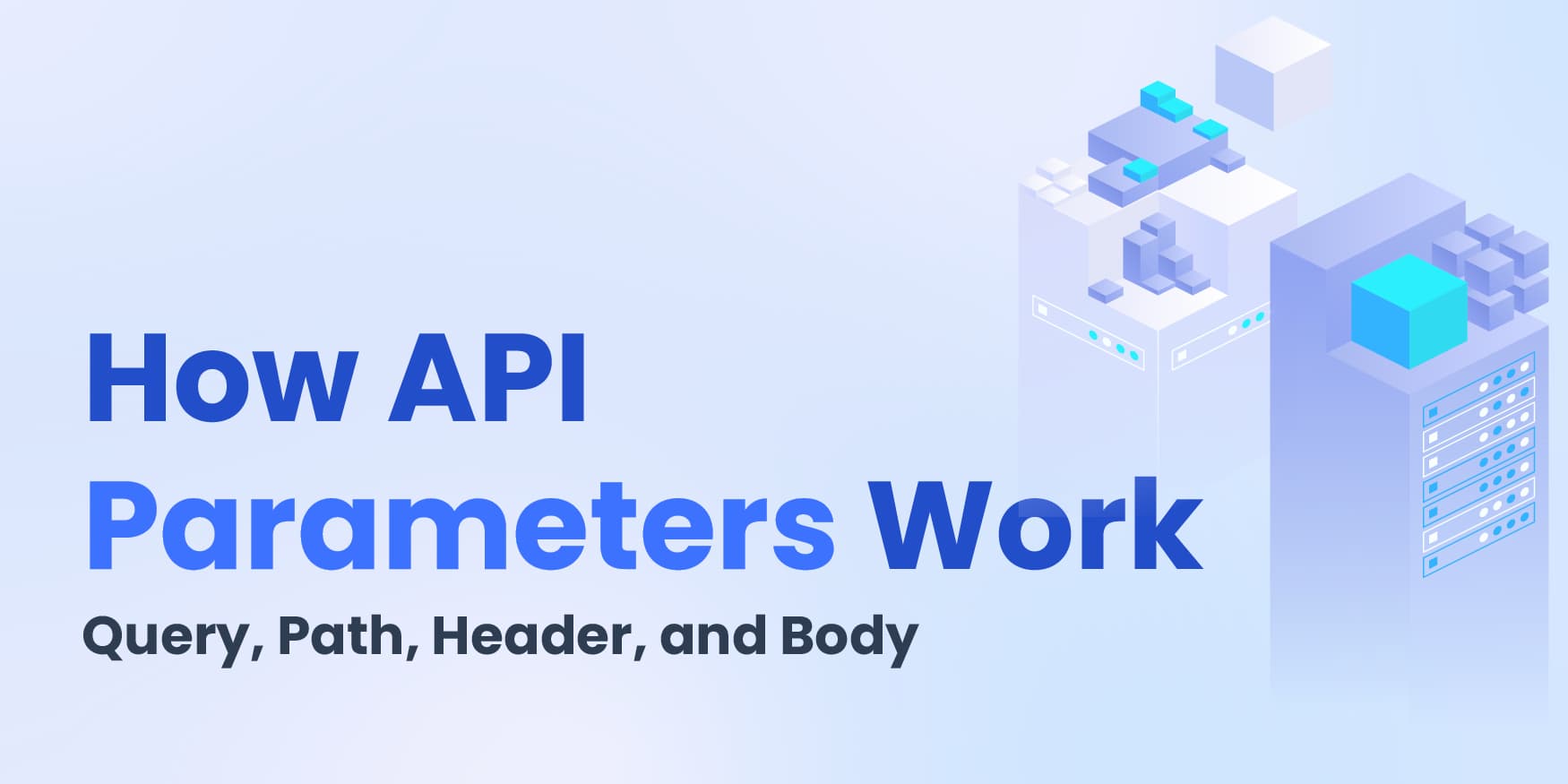 How API Parameters Work: Query, Path, Header, and Body image