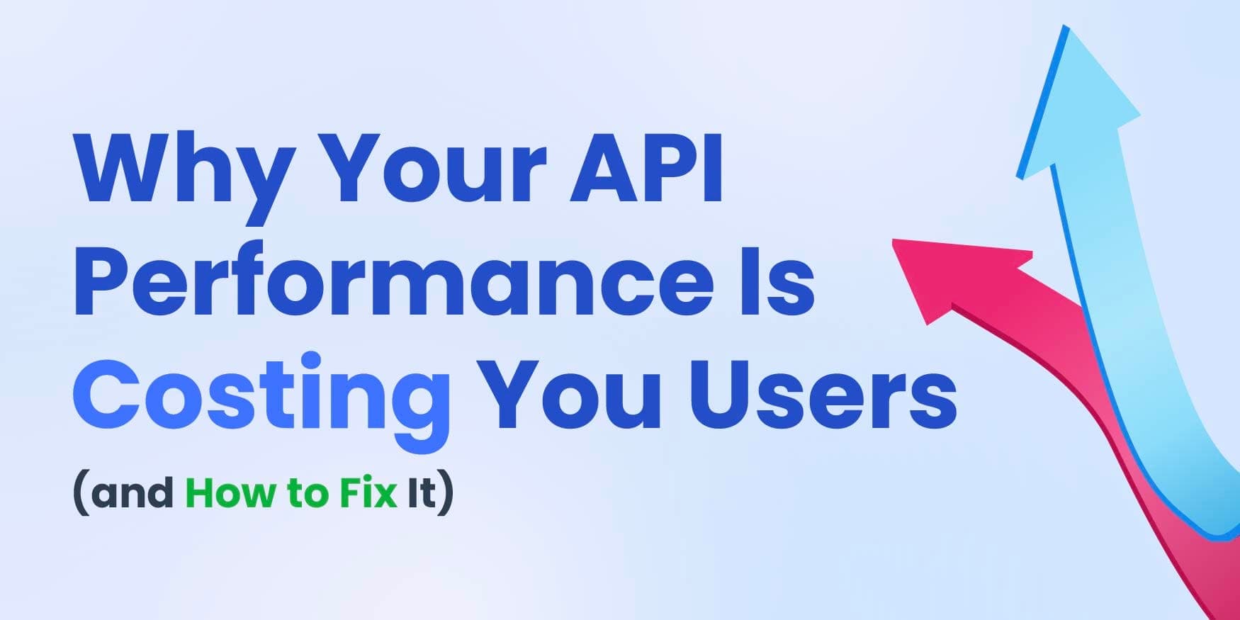 Why Your API Performance Is Costing You Users (and How to Fix It) image