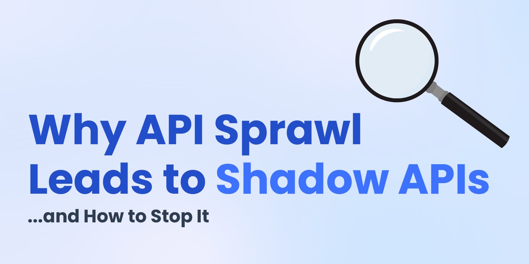 How API Sprawl Creates Shadow APIs (And How to Stop It) image