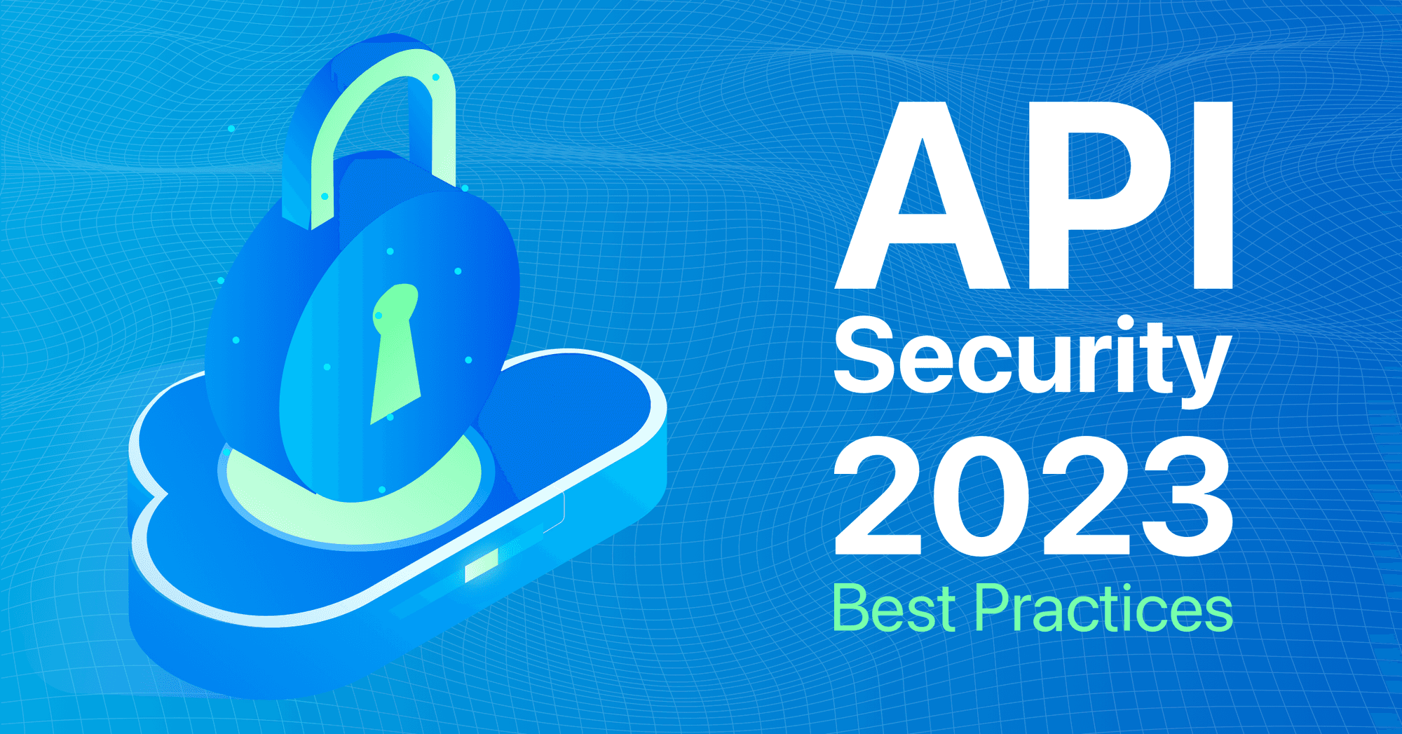 API Security 2023: Understanding Best Practices to Mitigate Threats image