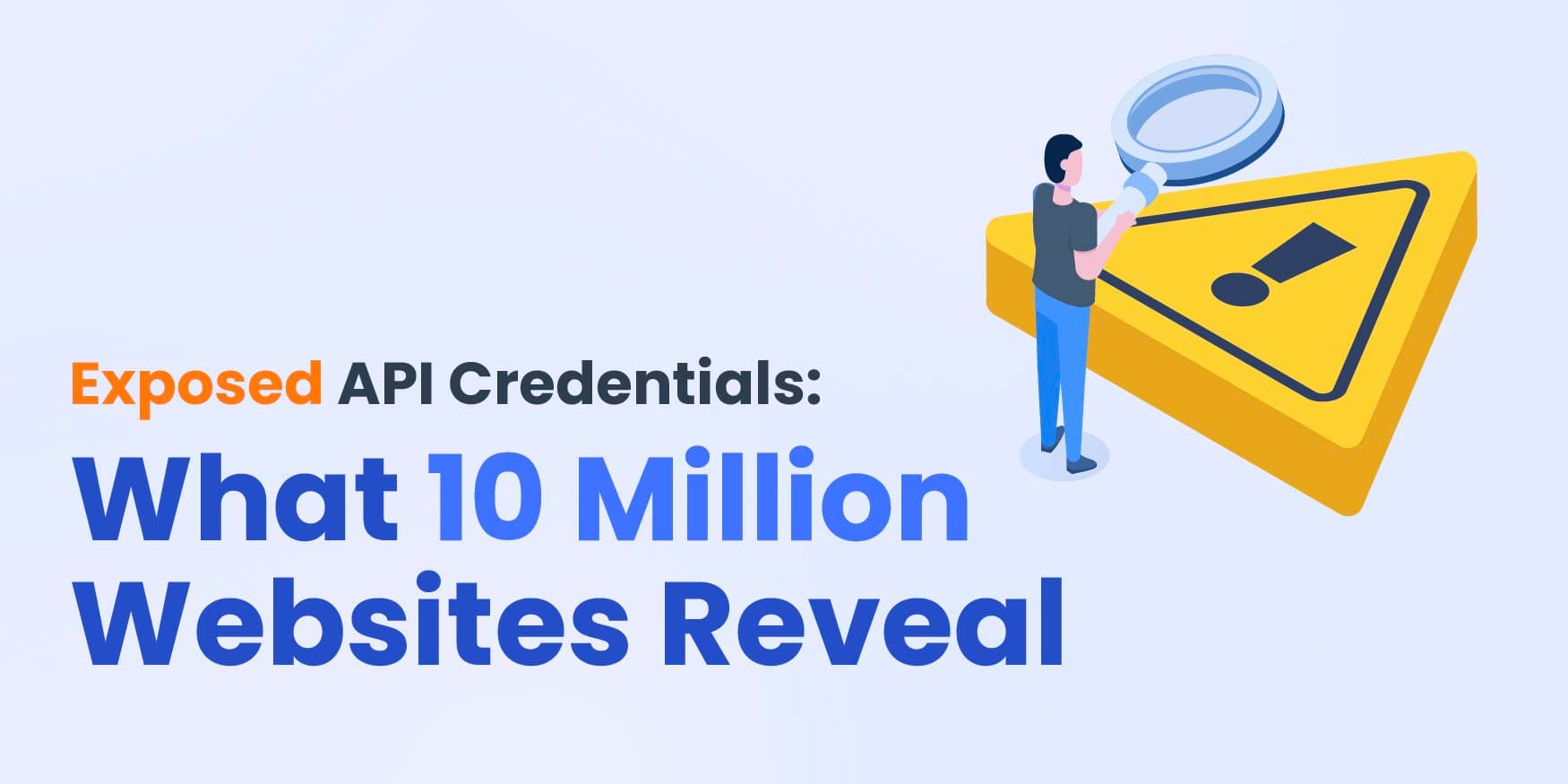 Exposed API Credentials: What 10 Million Websites Reveal image