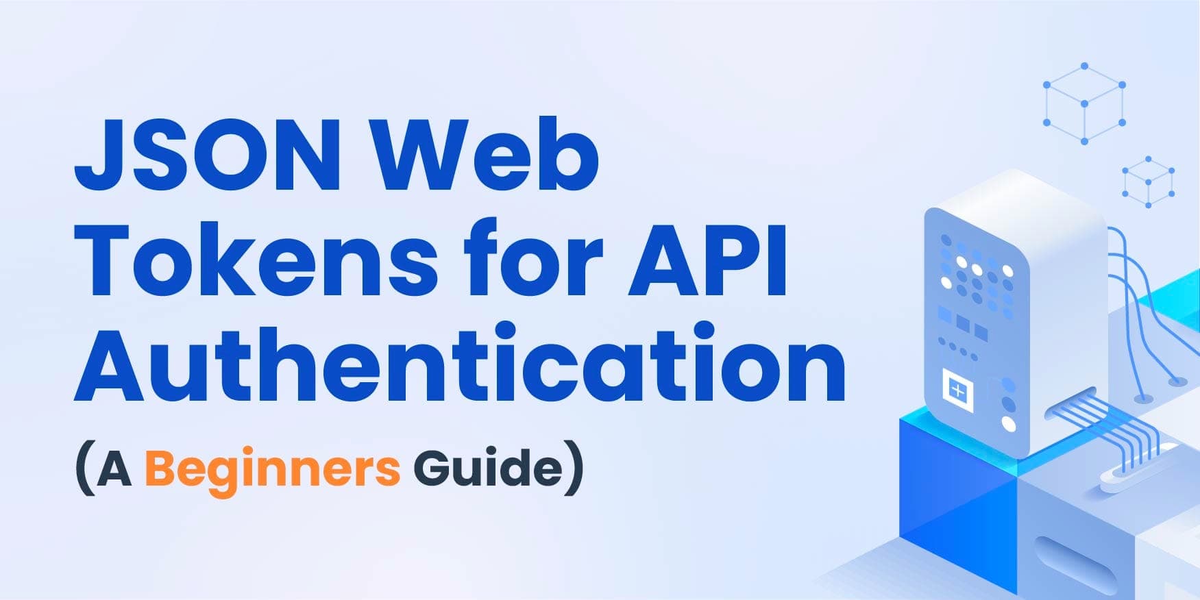 Using JSON Web Tokens for API Authentication (A Beginners Guide) image