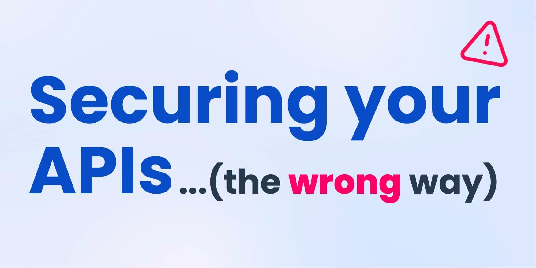 Securing your API (the wrong way) image