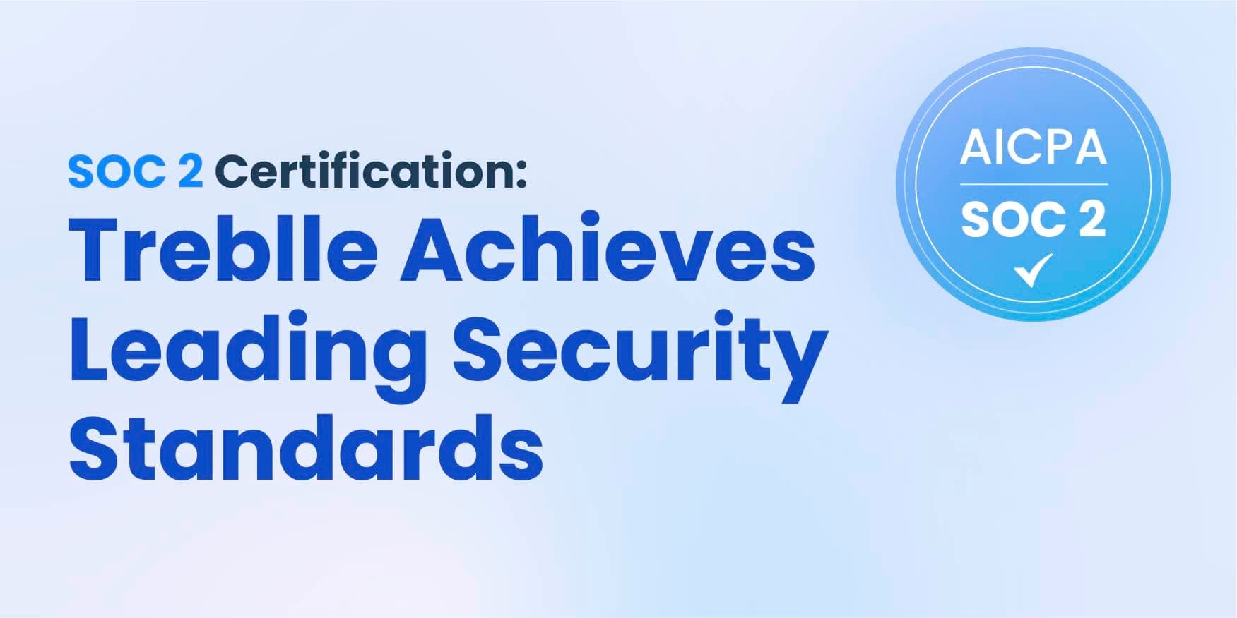 SOC 2 Certification: Treblle Achieves Leading Security Standards image