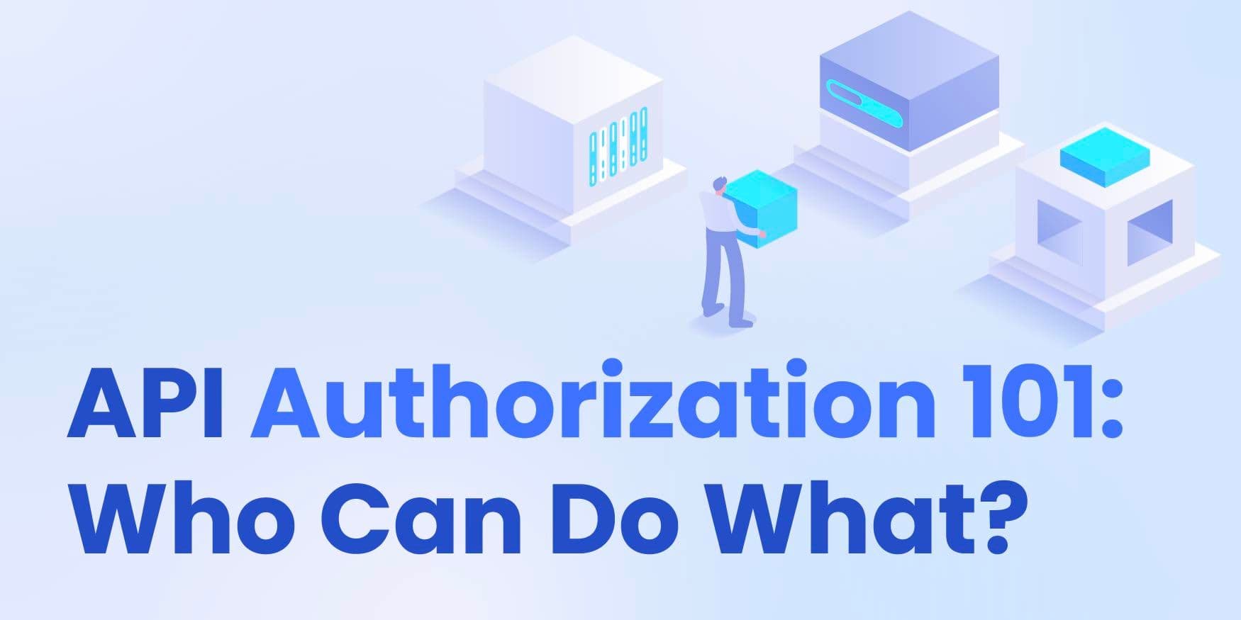 API Authorization 101: Who Can Do What?