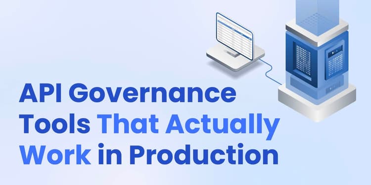 API Governance Tools That Actually Work in Production