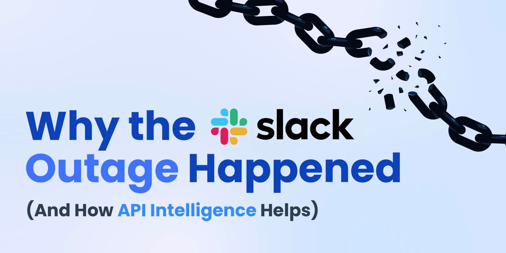 Why the Slack Outage Happened—And How API Intelligence Helps
