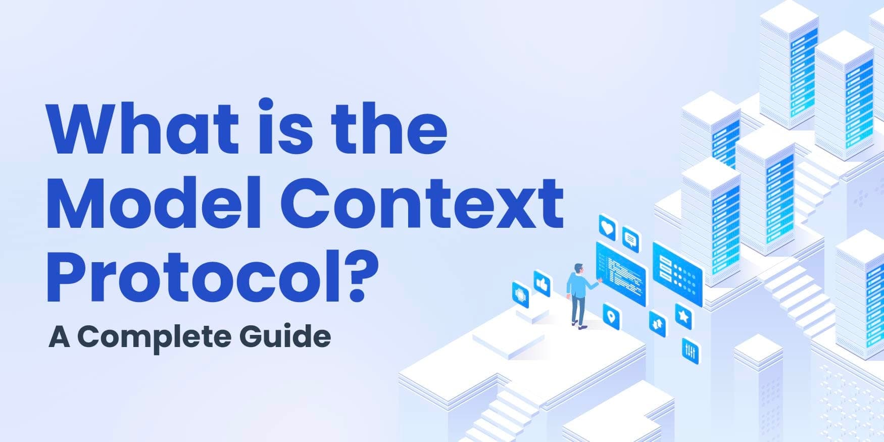 What is the Model Context Protocol (MCP)? A Complete Guide
