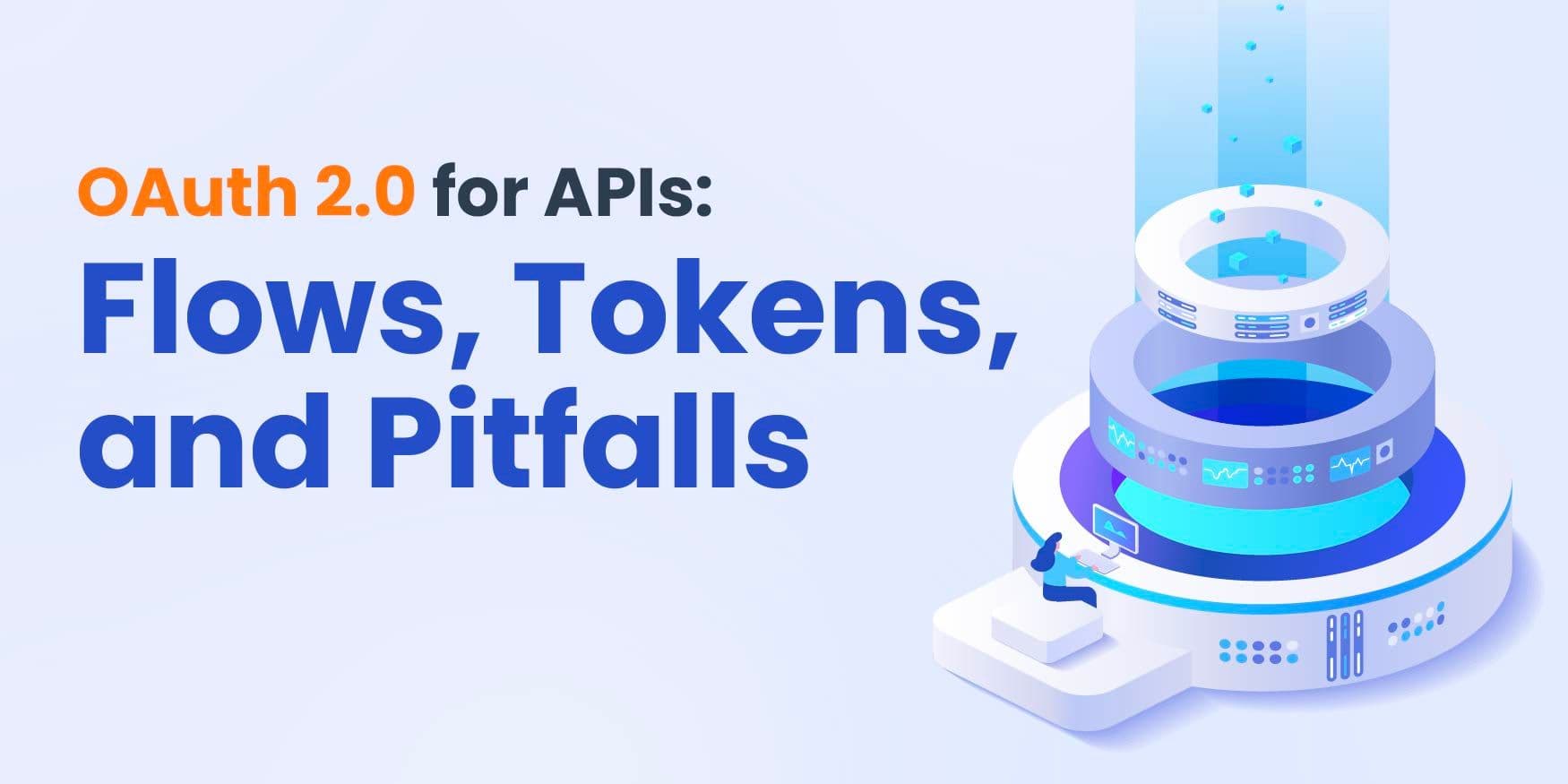 OAuth 2.0 for APIs: Flows, Tokens, and Pitfalls