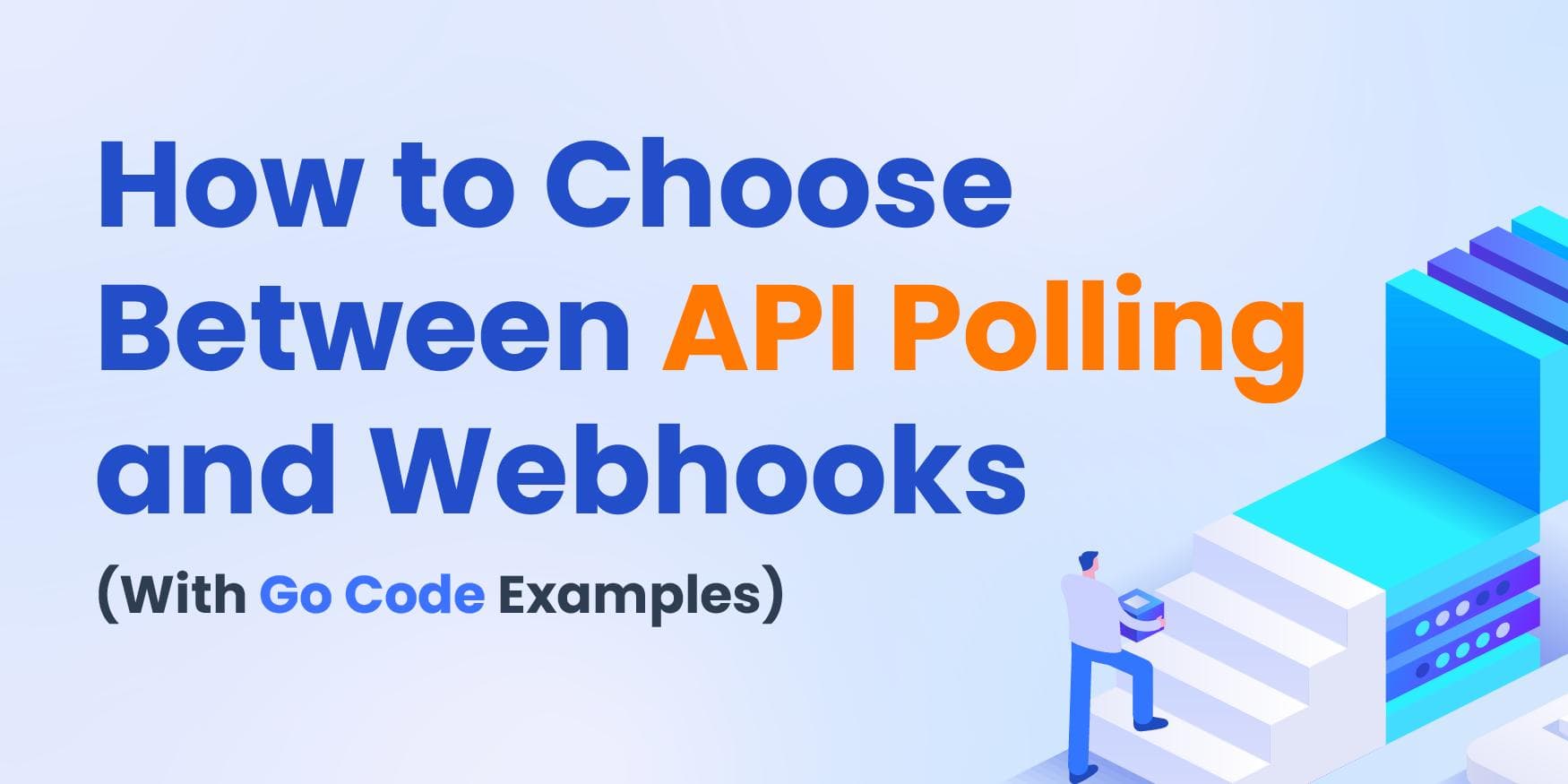 How to Choose Between API Polling and Webhooks (With Go Code Examples)
