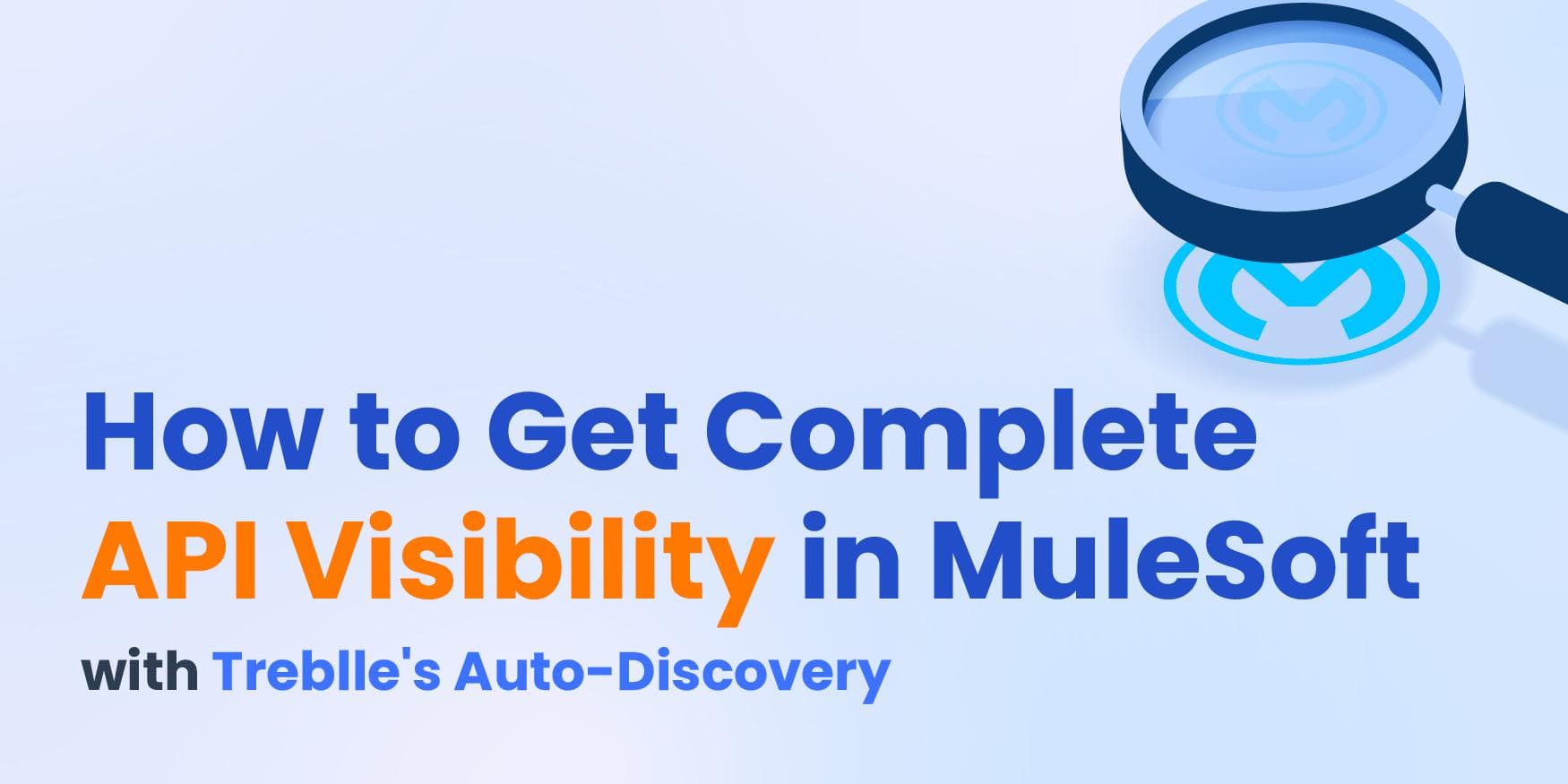 How to Get Complete API Visibility in MuleSoft with Treblle's Auto-Discovery
