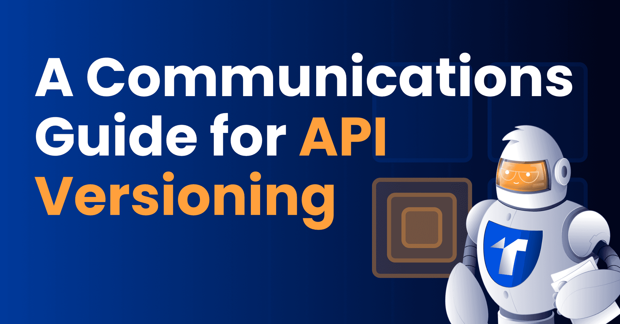 API Version Changes: A 10-step Communications Guide