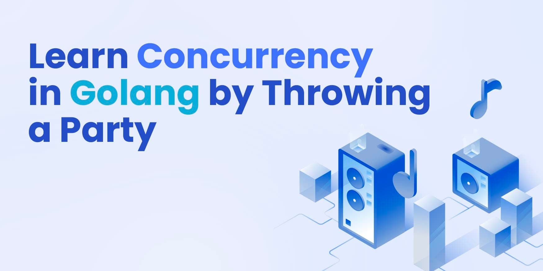 Learn Concurrency in Go by Throwing a Party