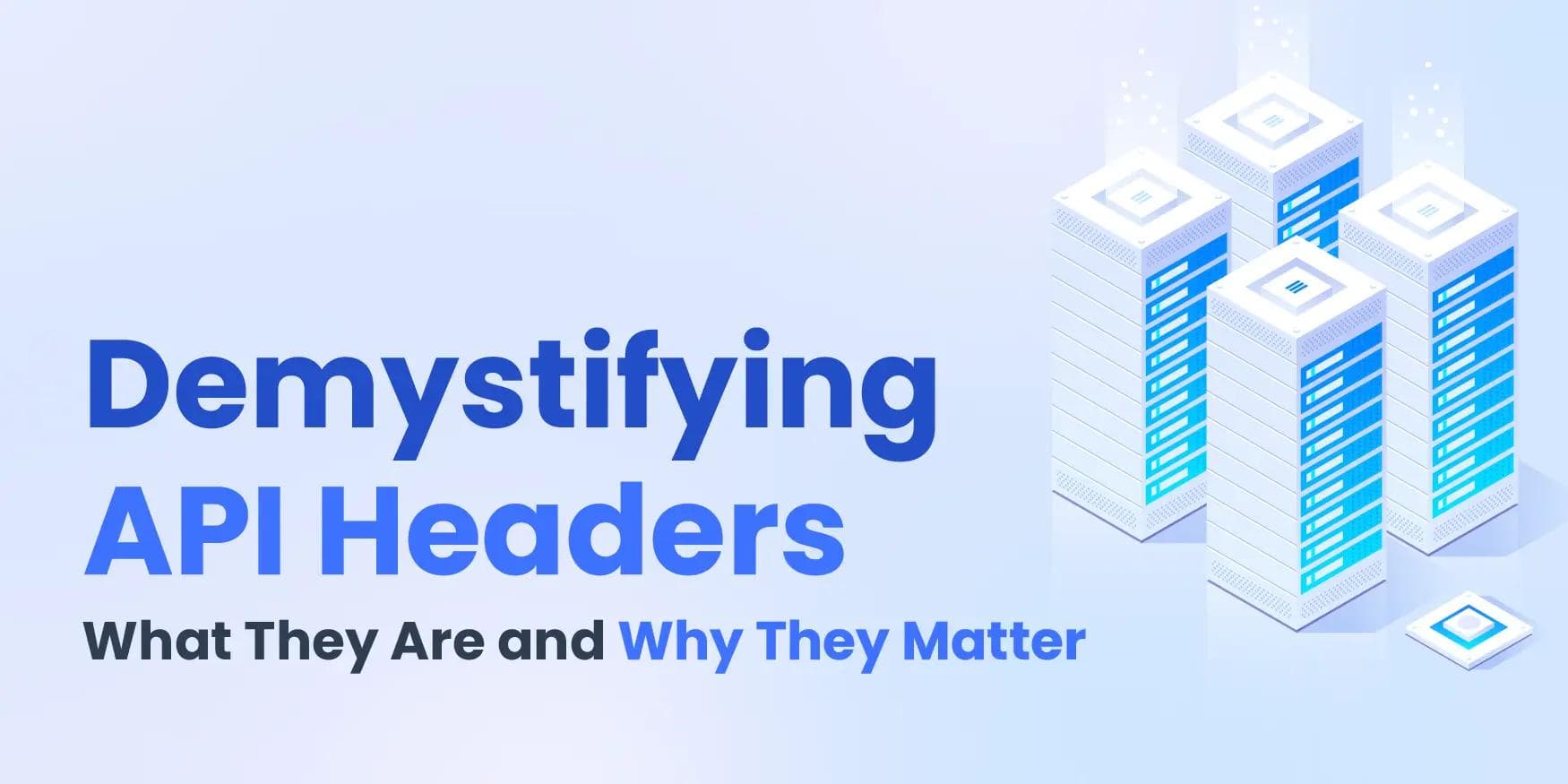Demystifying API Headers: What They Are and Why They Matter