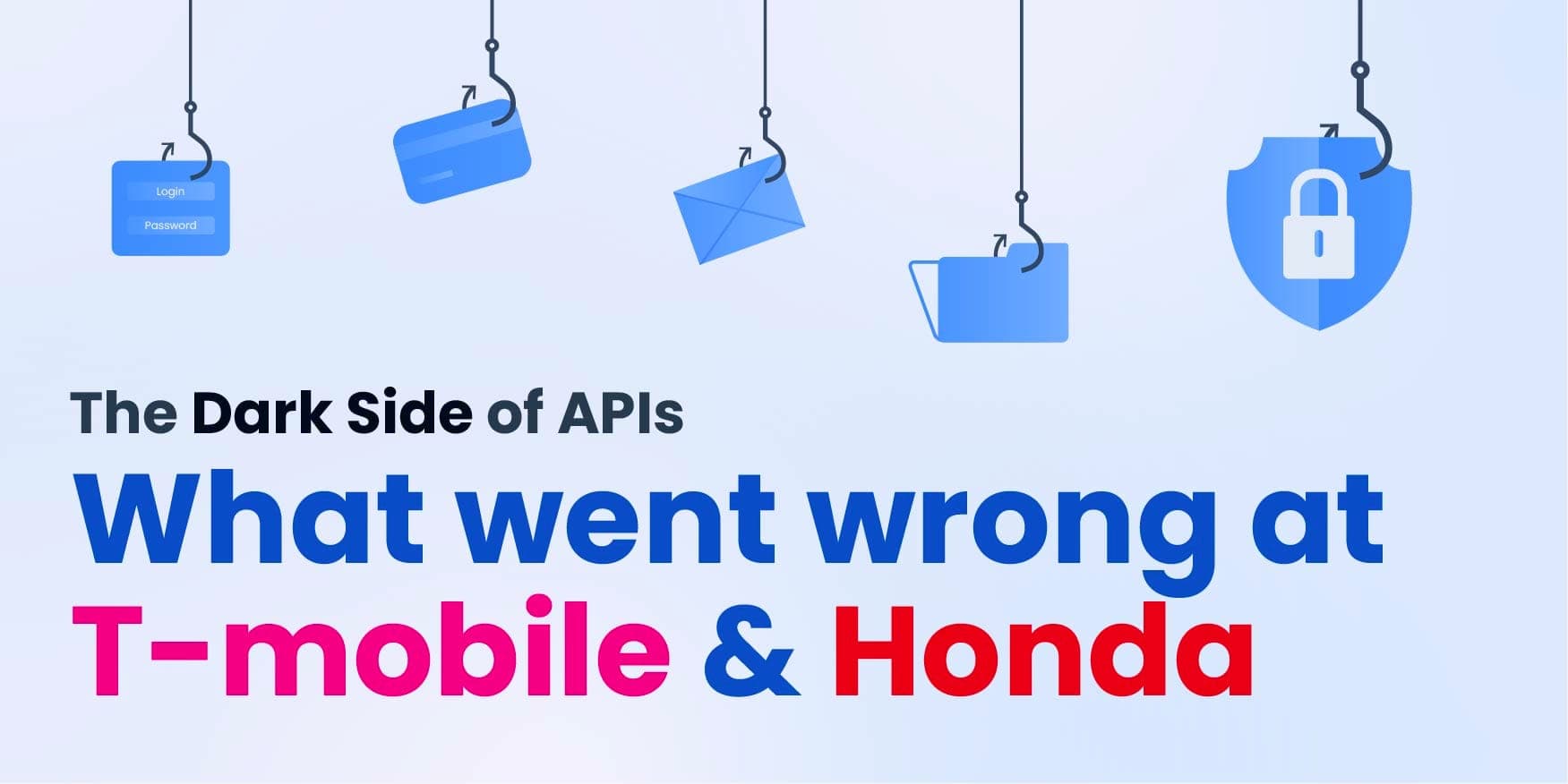 The Dark Side of APIs: What Went Wrong at T-Mobile & Honda